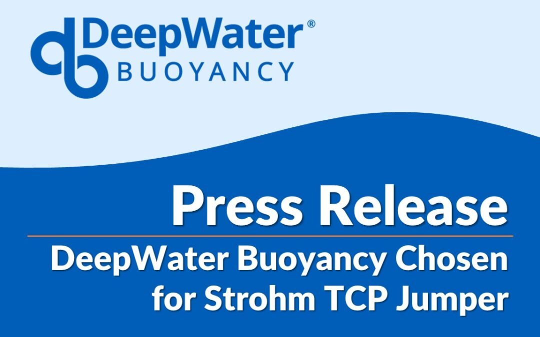 DeepWater Buoyancy Chosen for Strohm TCP Jumper